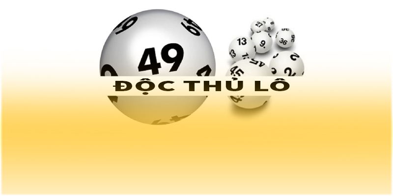 Tổng quát về độc thủ lô